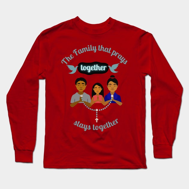 The Family that prays together, stays together-quotes Long Sleeve T-Shirt by Mr.Dom store